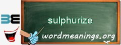 WordMeaning blackboard for sulphurize